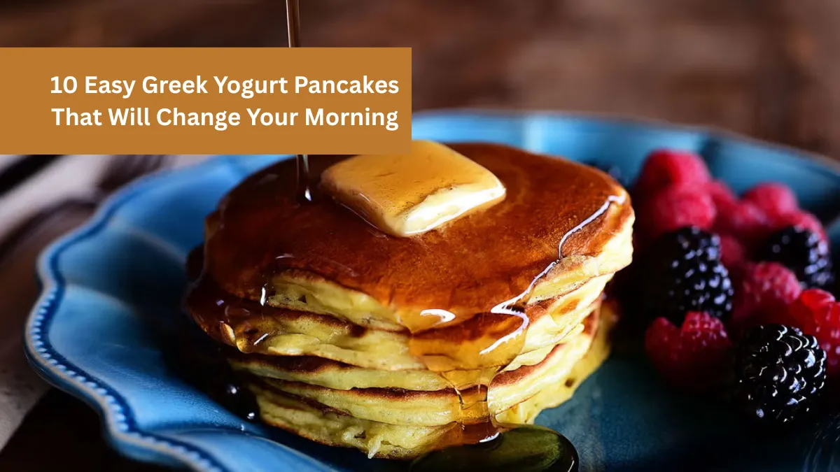 10 Easy Greek Yogurt Pancakes That Will Change Your Morning