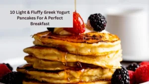 10 Light & Fluffy Greek Yogurt Pancakes For A Perfect Breakfast