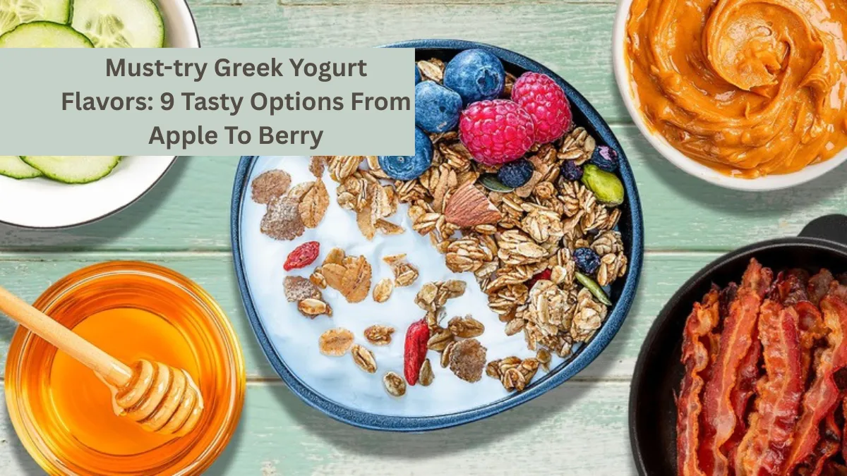 Must-try Greek Yogurt Flavors: 9 Tasty Options From Apple To Berry