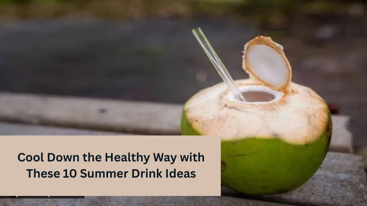 Cool Down the Healthy Way with These 10 Summer Drink Ideas