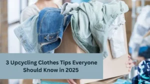 3 Upcycling Clothes Tips Everyone Should Know in 2025