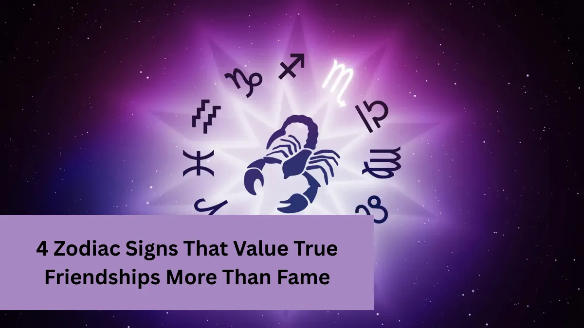 4 Zodiac Signs That Value True Friendships More Than Fame