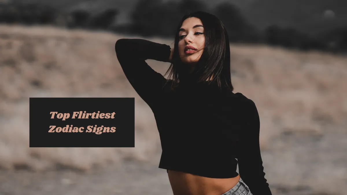 Top 7 Flirtiest Zodiac Signs – #3 Is a Total Tease!
