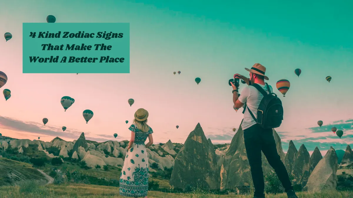 4 Kind Zodiac Signs That Make The World A Better Place
