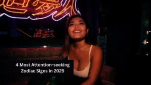 4 Most Attention-seeking Zodiac Signs In 2025