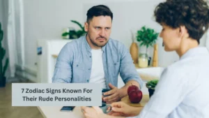 7 Zodiac Signs Known For Their Rude Personalities
