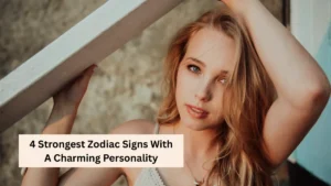 4 Strongest Zodiac Signs With A Charming Personality