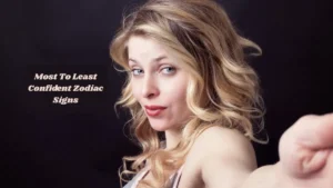Most To Least Confident Zodiac Signs